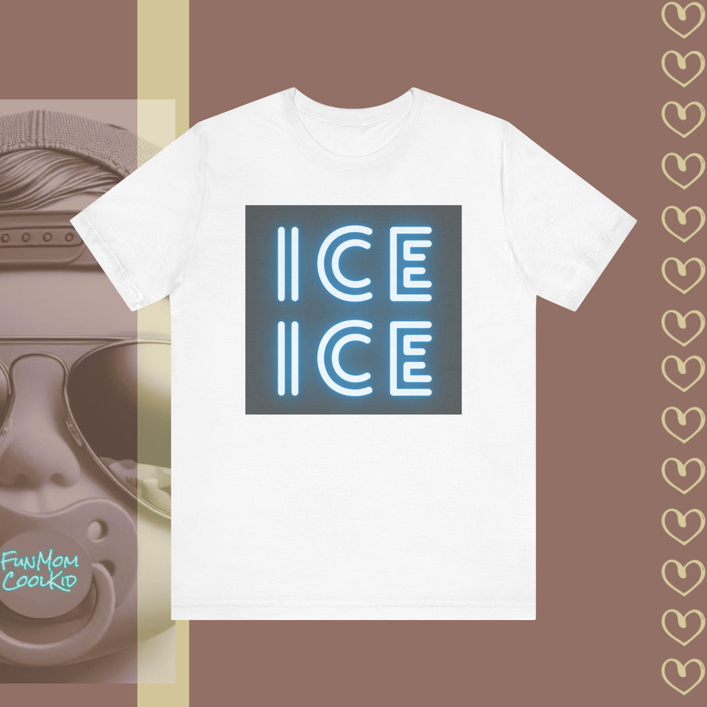 ICE ICE | Adult Unisex Jersey Short Sleeve Tee - FunMomCoolKid