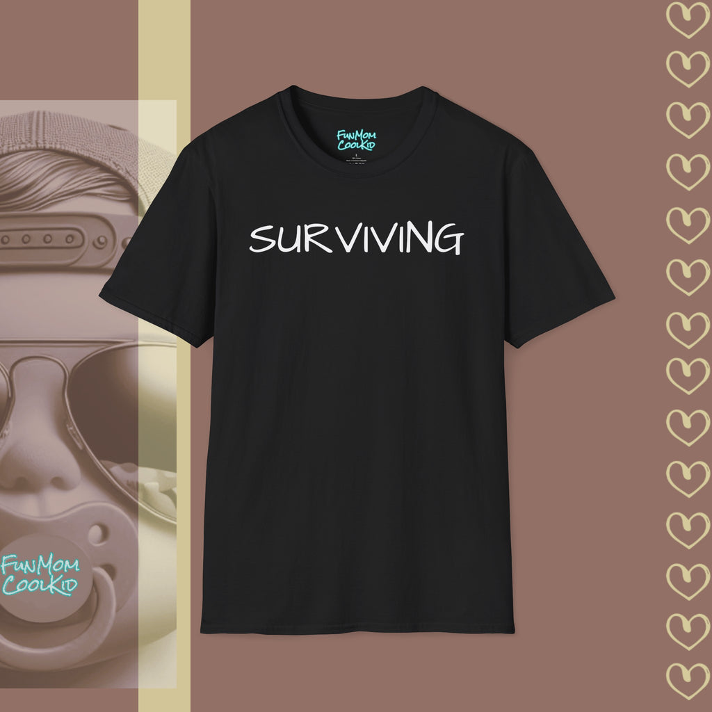 Surviving | Adult Unisex Softstyle T-Shirt - FunMomCoolKid