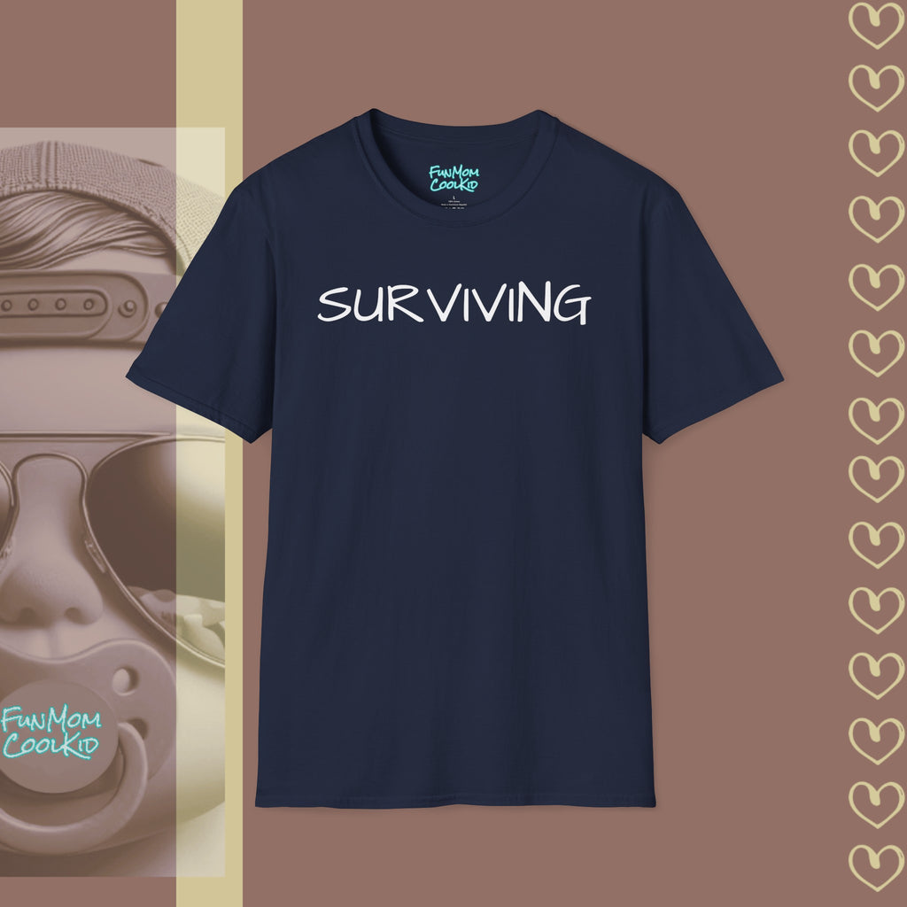 Surviving | Adult Unisex Softstyle T-Shirt - FunMomCoolKid