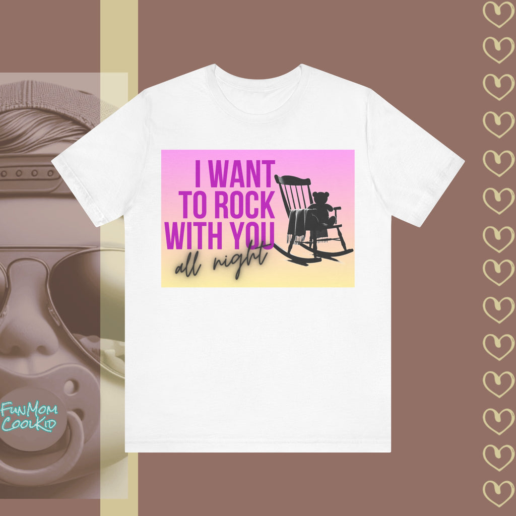 I Want To Rock With You All Night | Adult Jersey Short Sleeve Tee - FunMomCoolKid