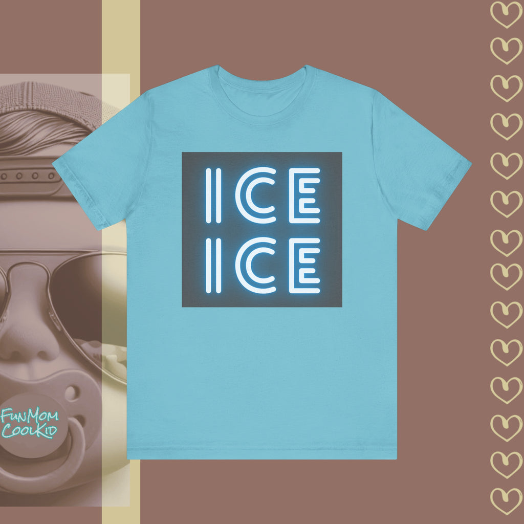 ICE ICE | Adult Unisex Jersey Short Sleeve Tee - FunMomCoolKid