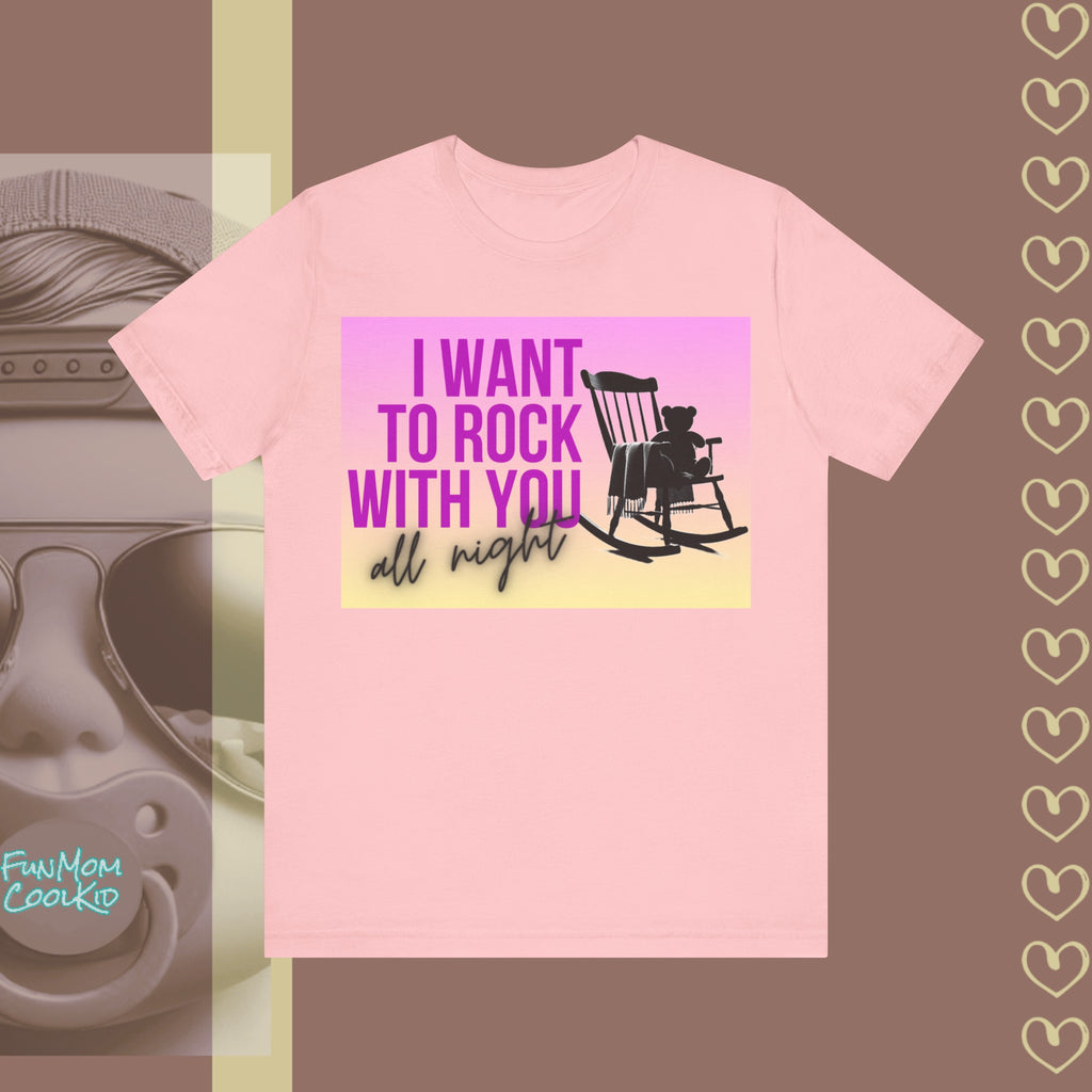 I Want To Rock With You All Night | Adult Jersey Short Sleeve Tee - FunMomCoolKid