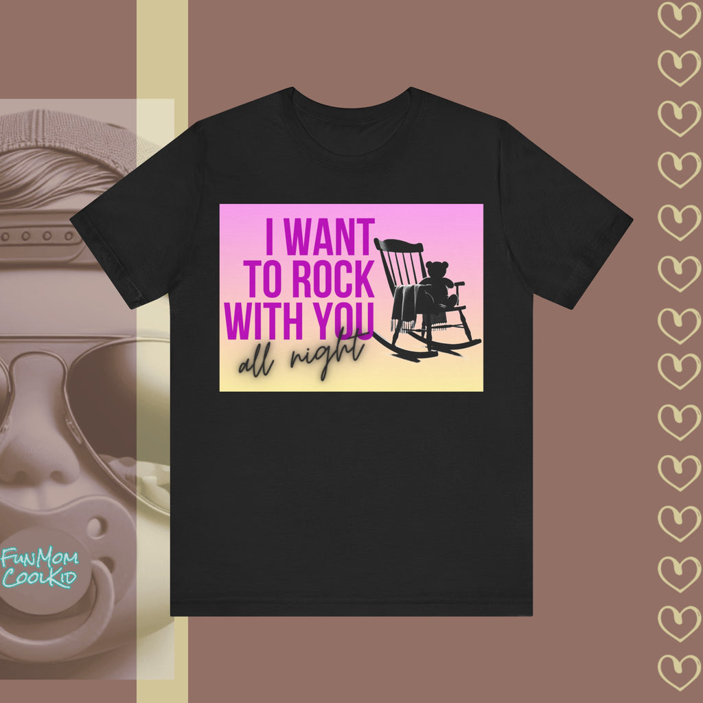 I Want To Rock With You All Night | Adult Jersey Short Sleeve Tee - FunMomCoolKid