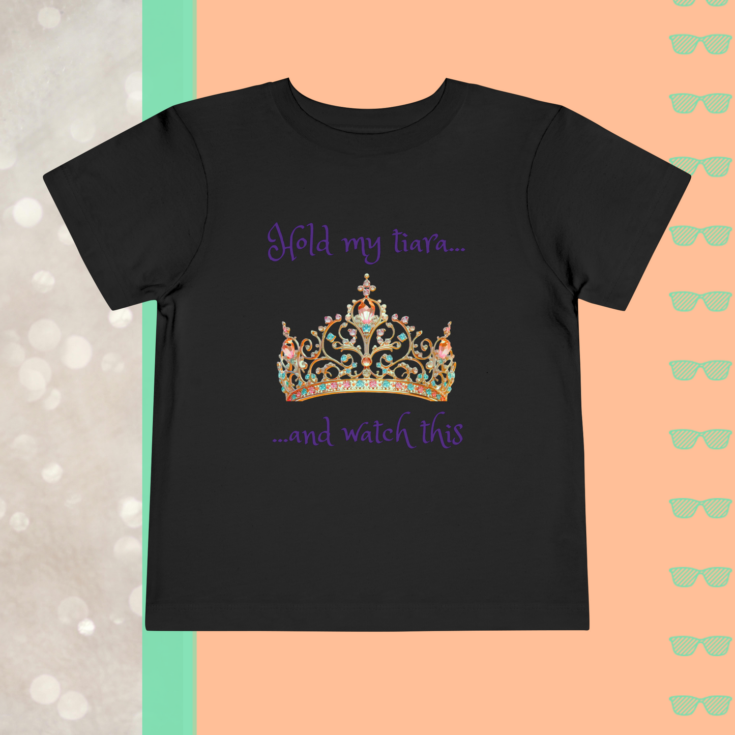 Hold My Tiara and Watch This | Toddler Short Sleeve Tee