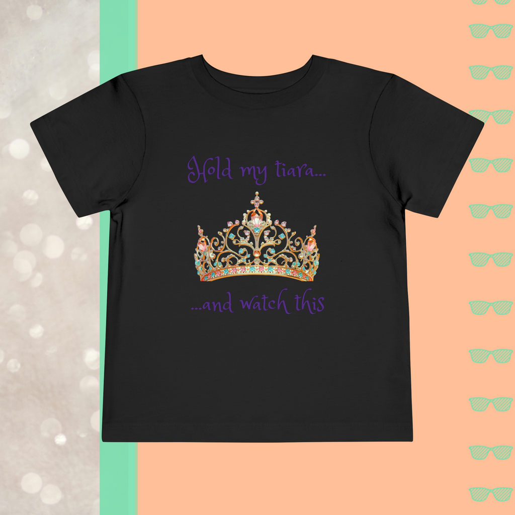 Hold My Tiara and Watch This | Toddler Short Sleeve Tee - FunMomCoolKid