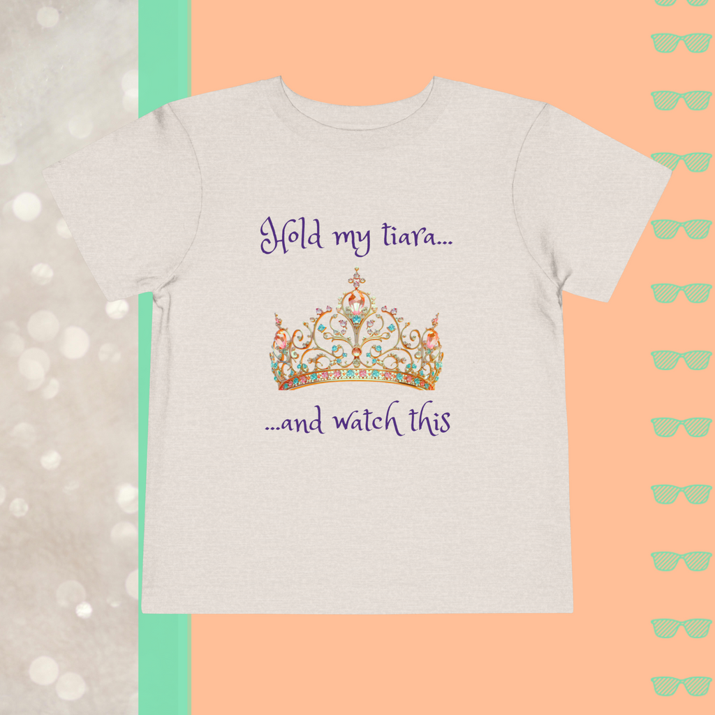 Hold My Tiara and Watch This | Toddler Short Sleeve Tee - FunMomCoolKid