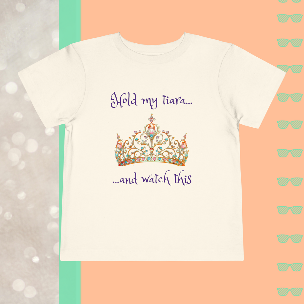 Hold My Tiara and Watch This | Toddler Short Sleeve Tee - FunMomCoolKid