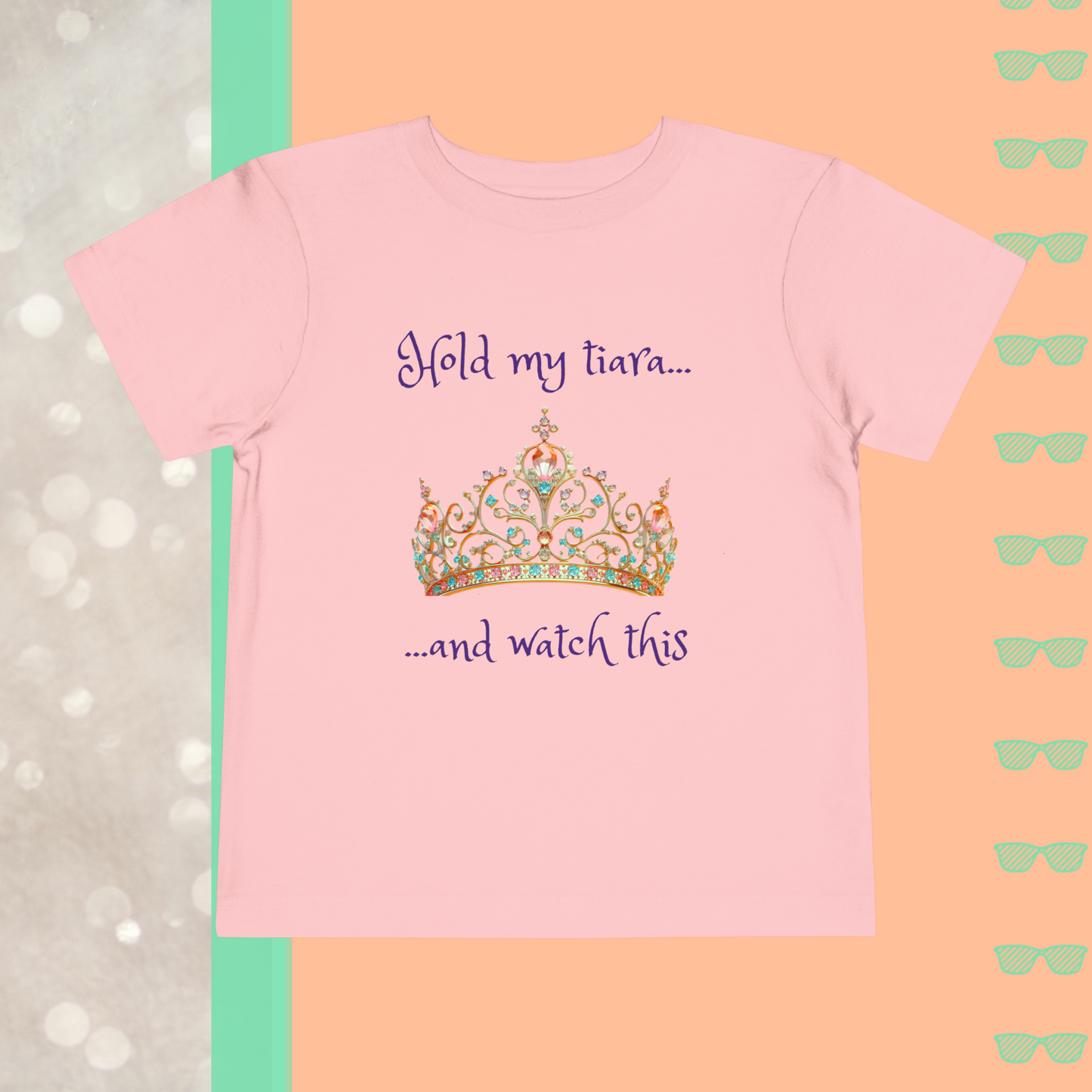 Hold My Tiara and Watch This | Toddler Short Sleeve Tee