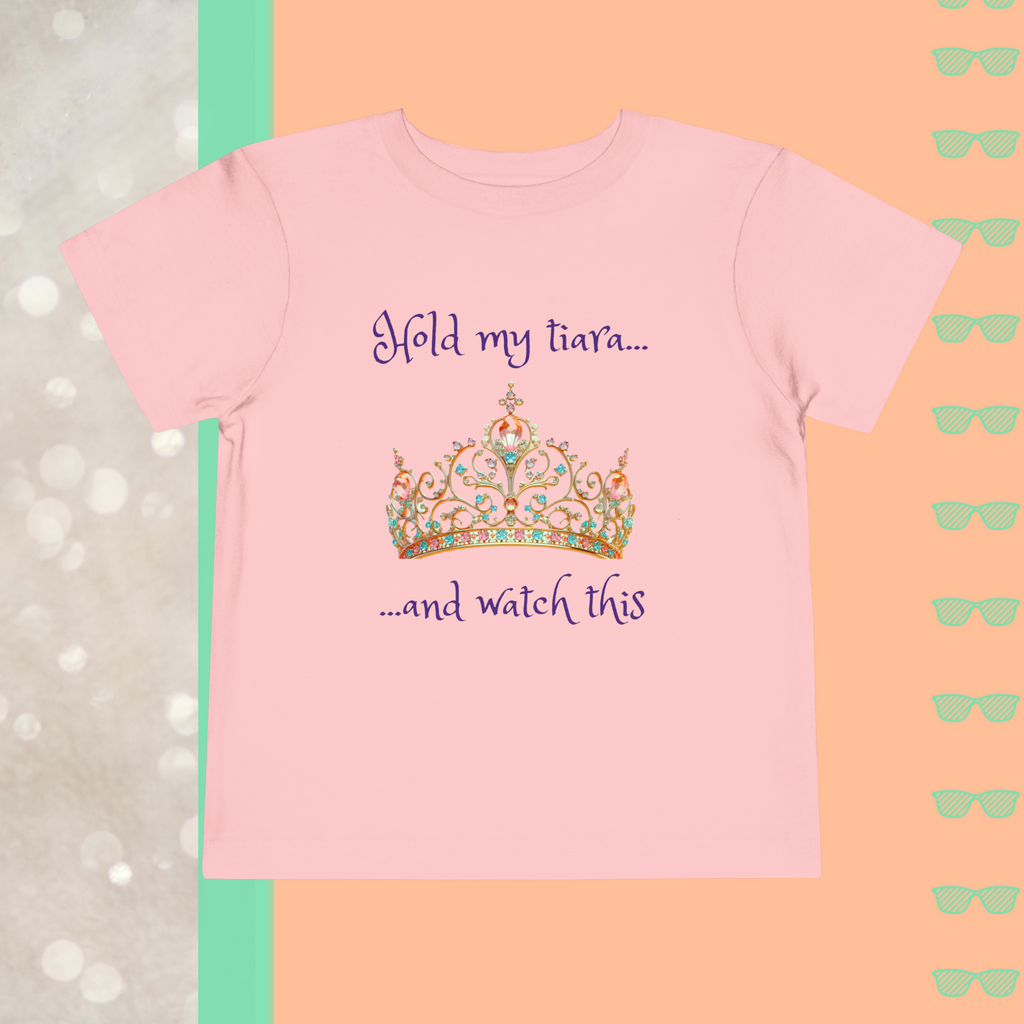 Hold My Tiara and Watch This | Toddler Short Sleeve Tee - FunMomCoolKid