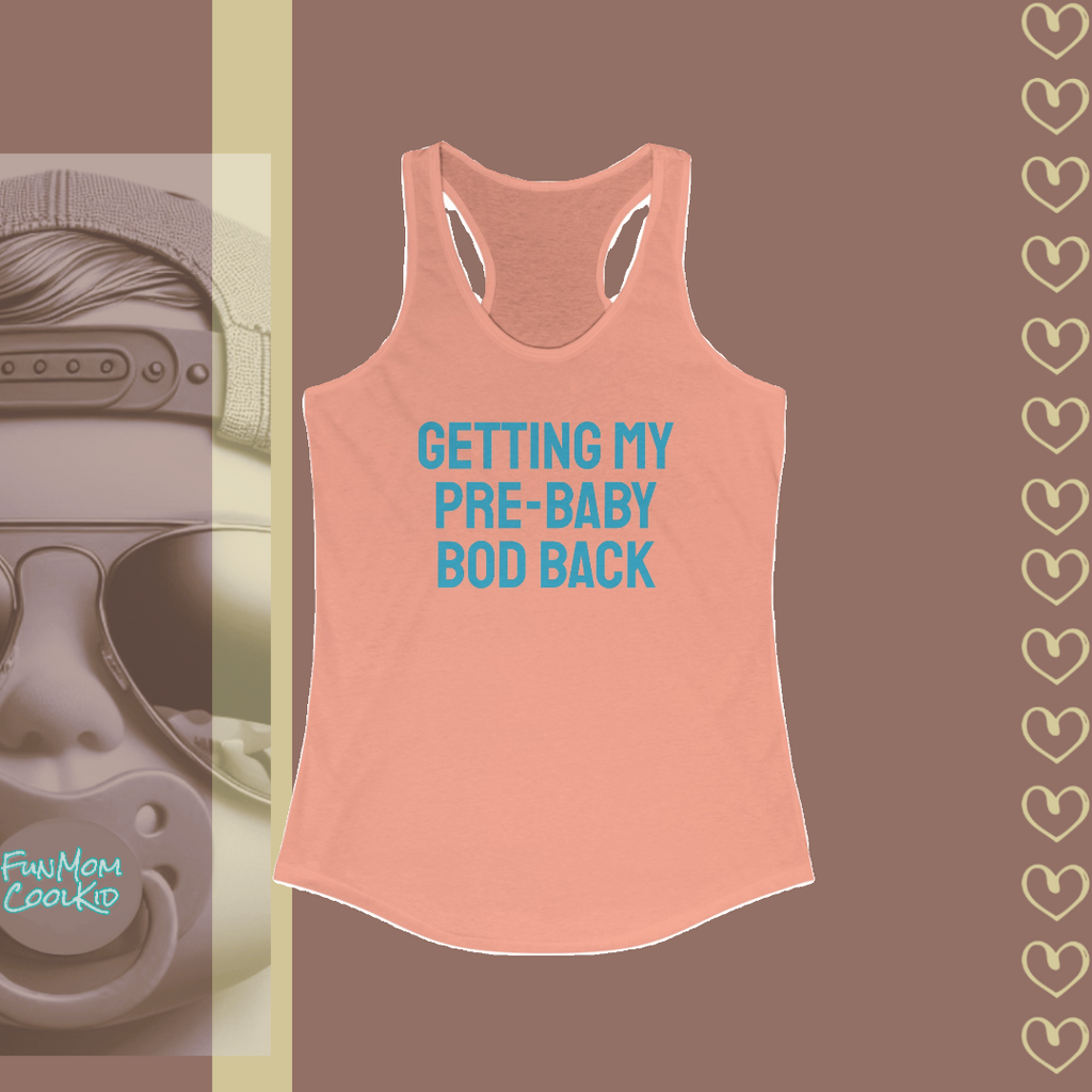 Getting My Pre-Baby Bod Back | Women's Racerback Tank - FunMomCoolKid