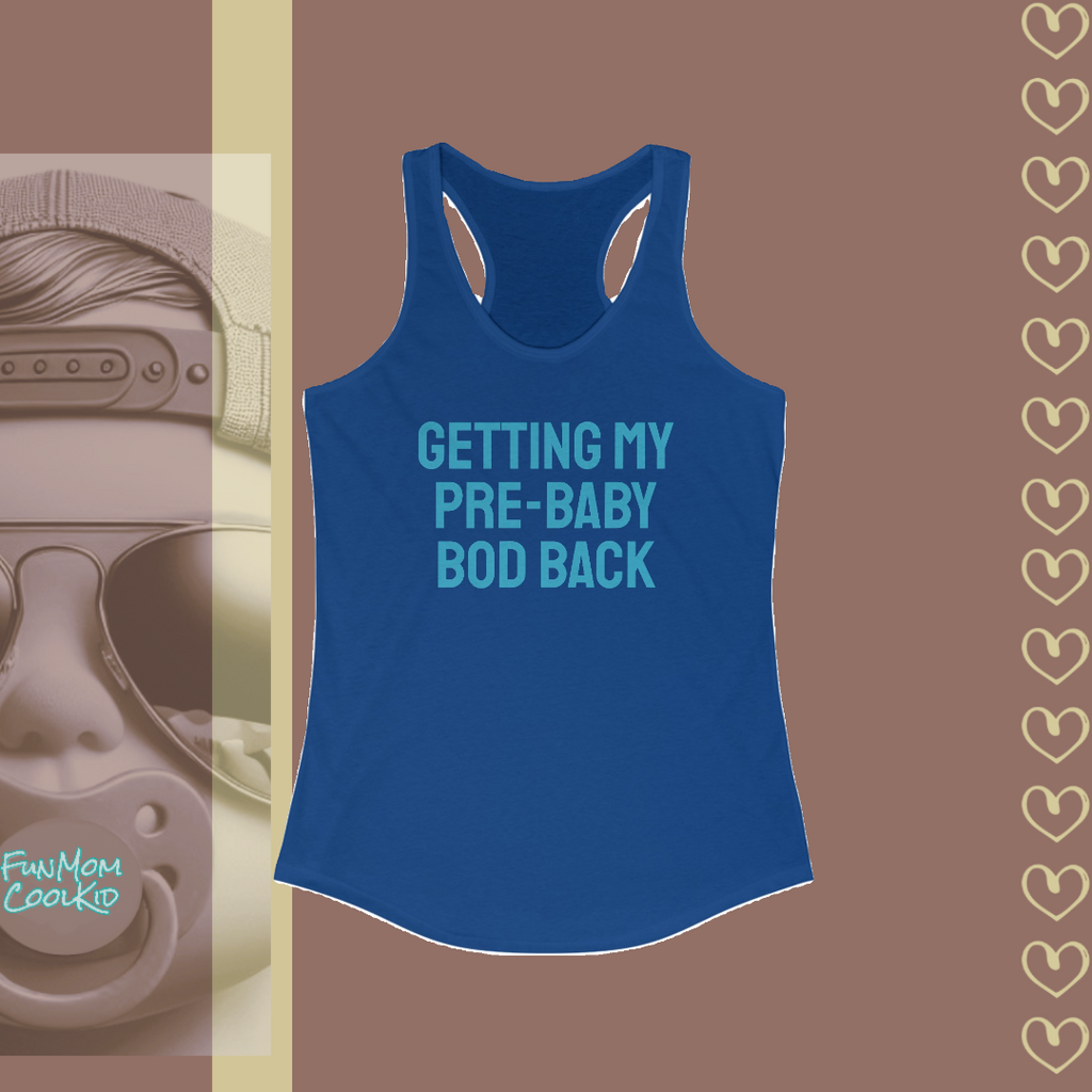 Getting My Pre-Baby Bod Back | Women's Racerback Tank - FunMomCoolKid