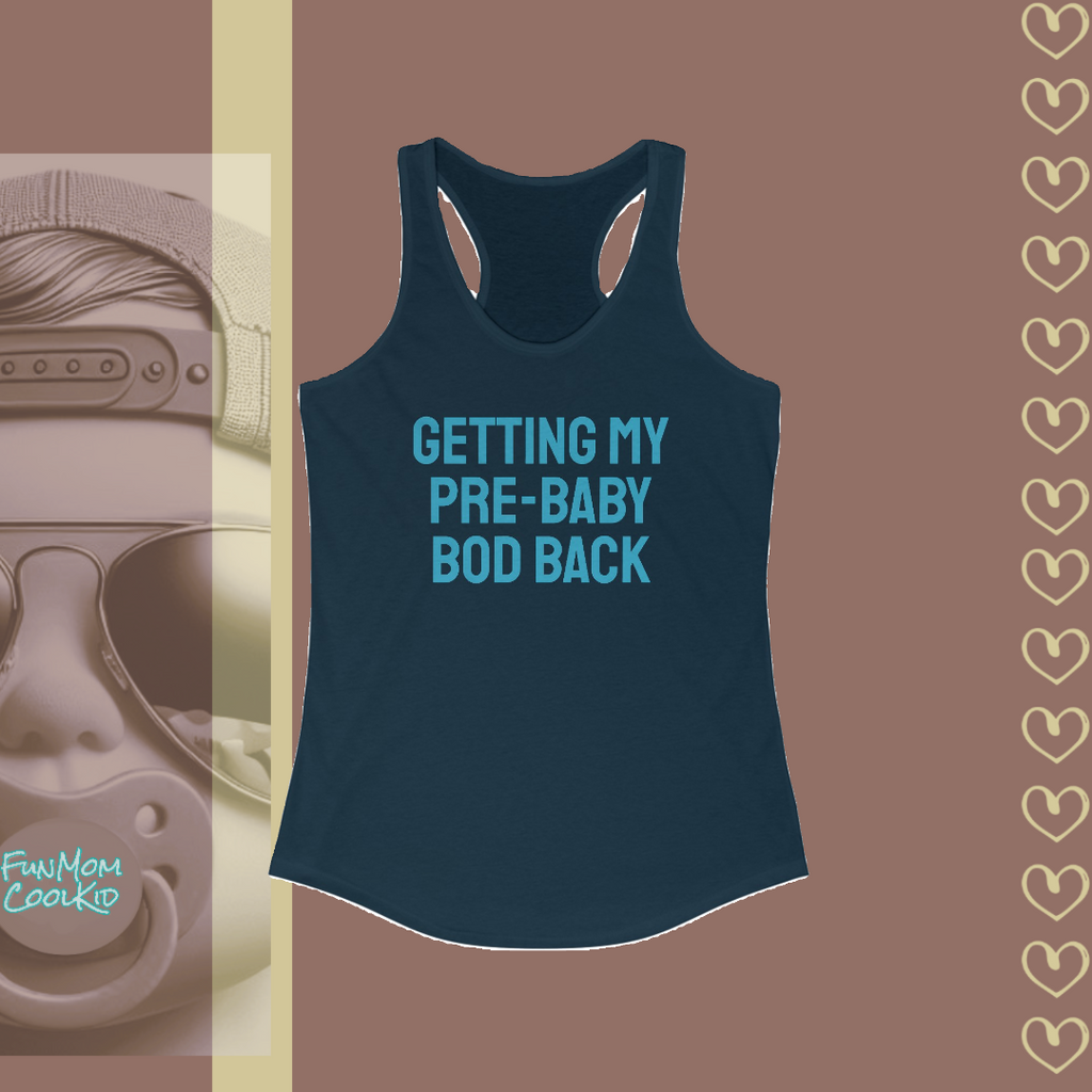 Getting My Pre-Baby Bod Back | Women's Racerback Tank - FunMomCoolKid