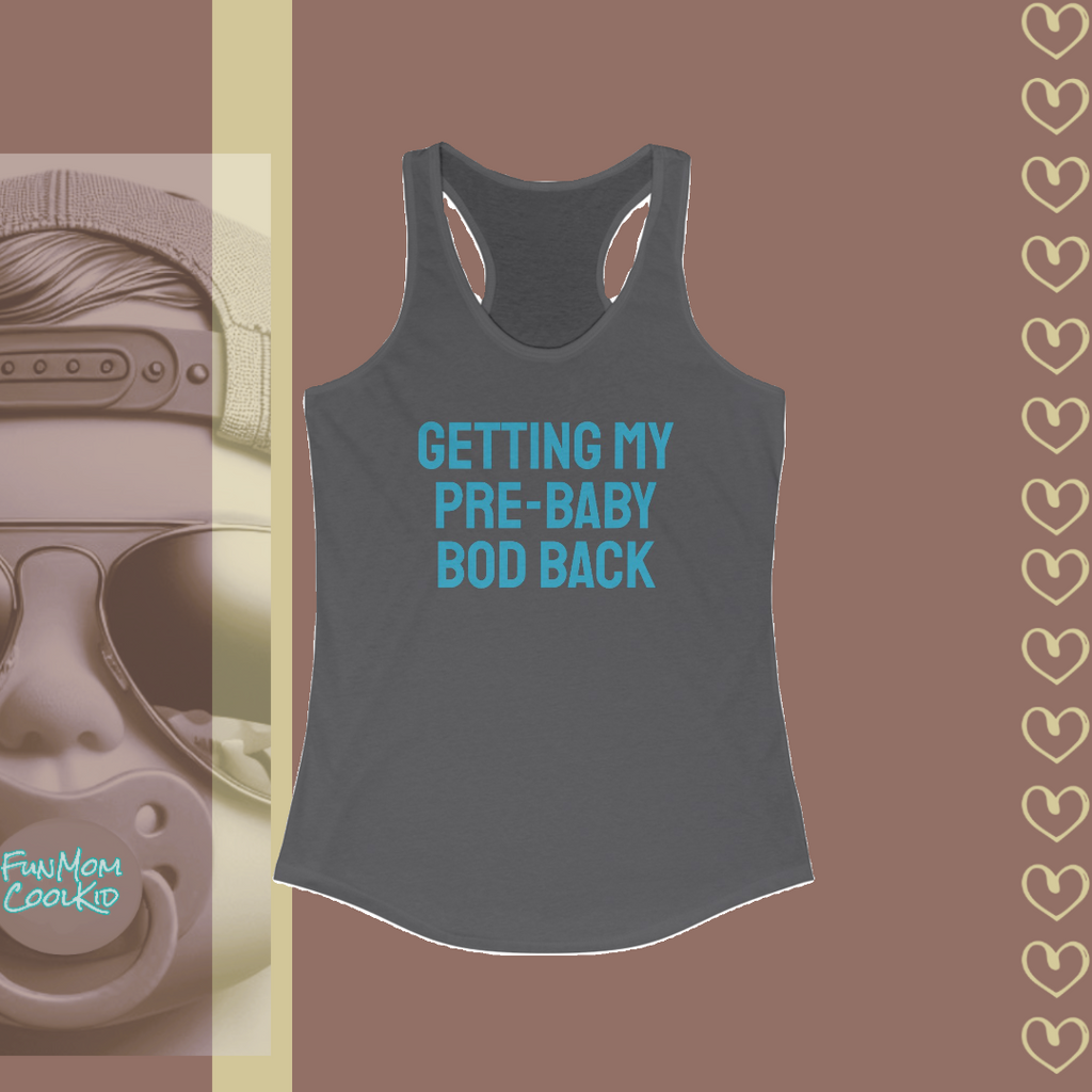 Getting My Pre-Baby Bod Back | Women's Racerback Tank - FunMomCoolKid