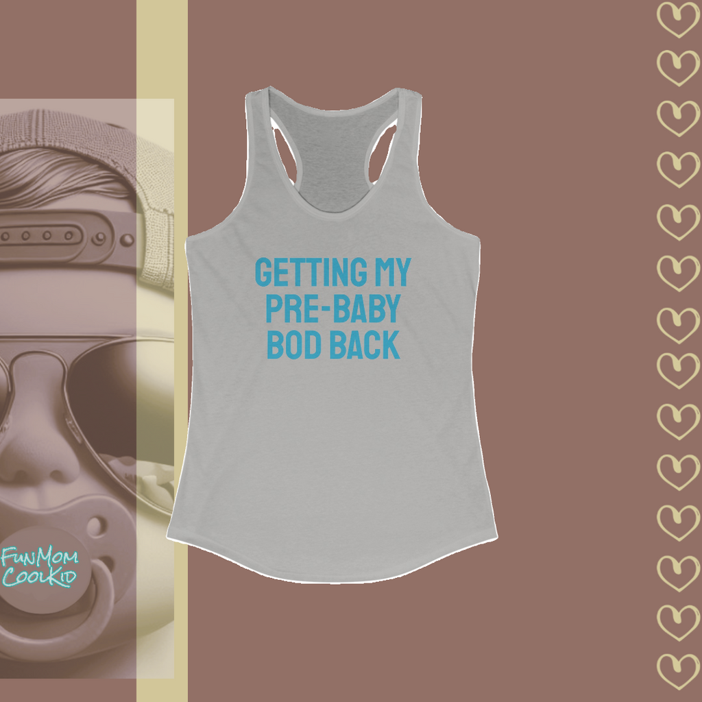 Getting My Pre-Baby Bod Back | Women's Racerback Tank - FunMomCoolKid