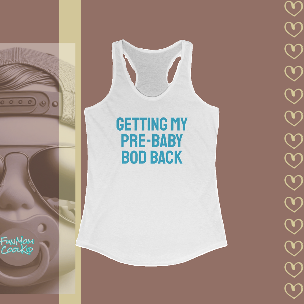 Getting My Pre-Baby Bod Back | Women's Racerback Tank - FunMomCoolKid