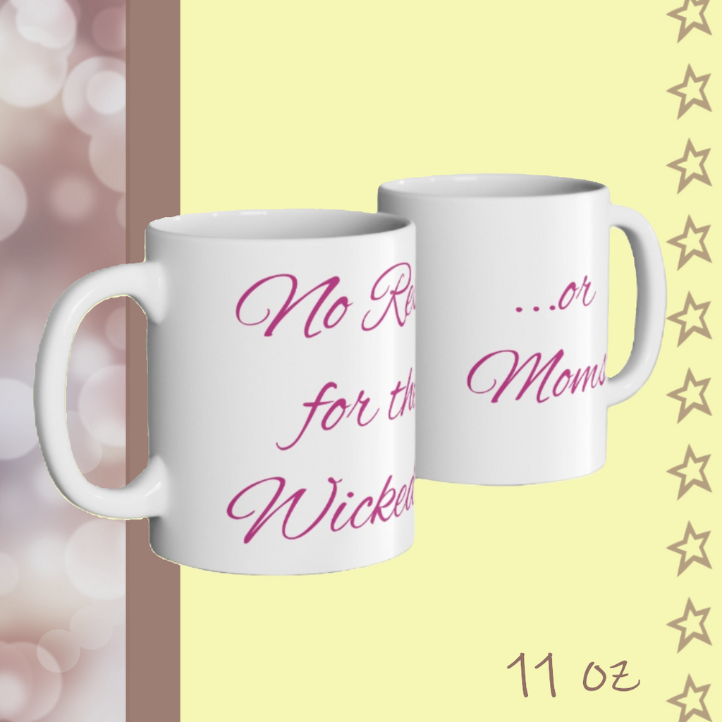 No Rest for the Wicked...or Moms | Ceramic Mug - FunMomCoolKid