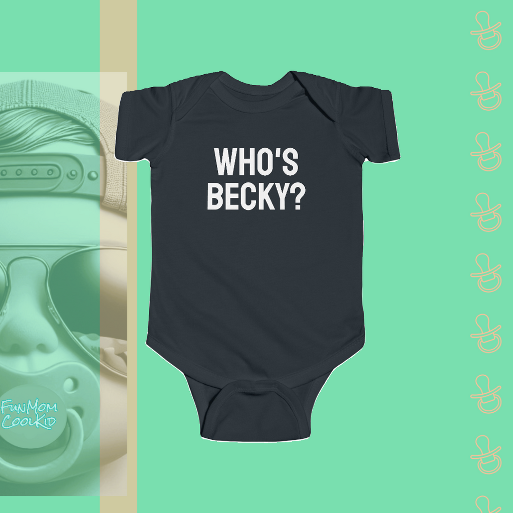 Who's Becky? | Infant Bodysuit - FunMomCoolKid