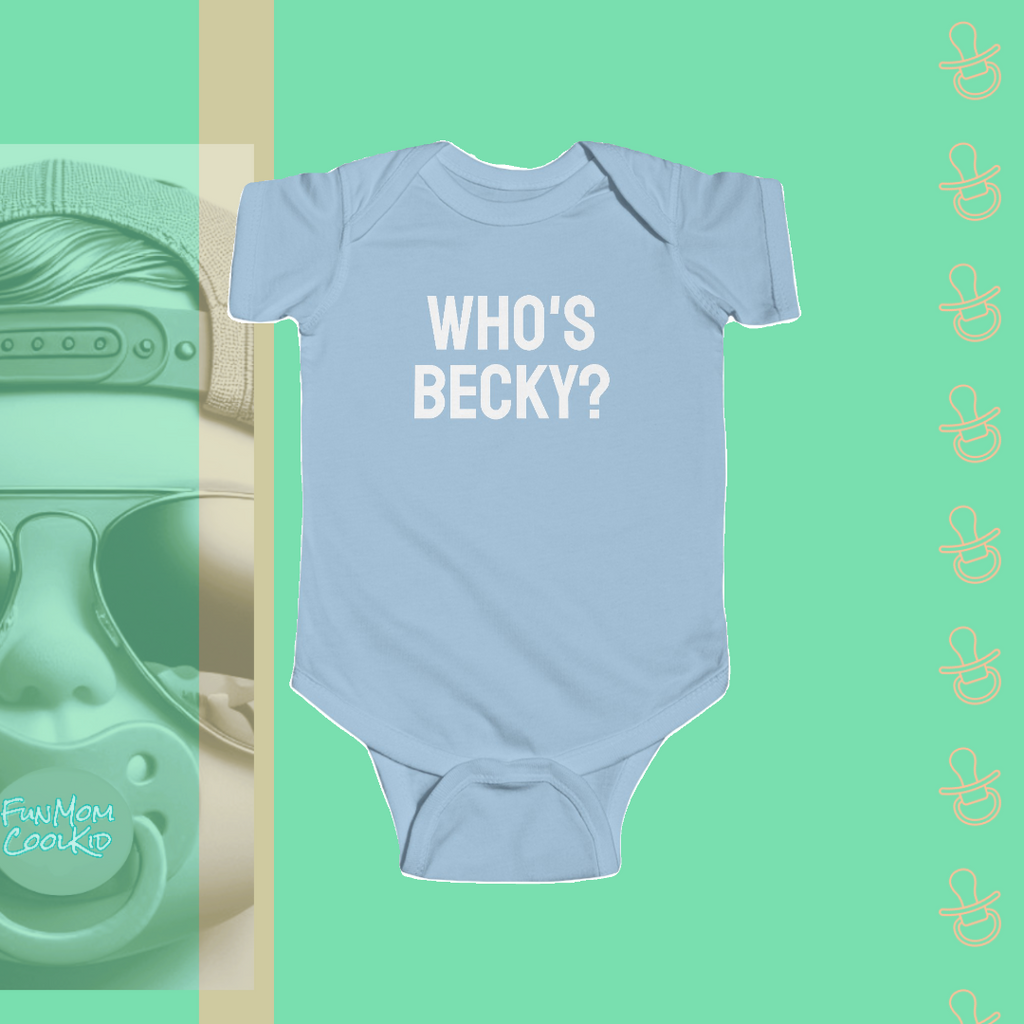 Who's Becky? | Infant Bodysuit - FunMomCoolKid