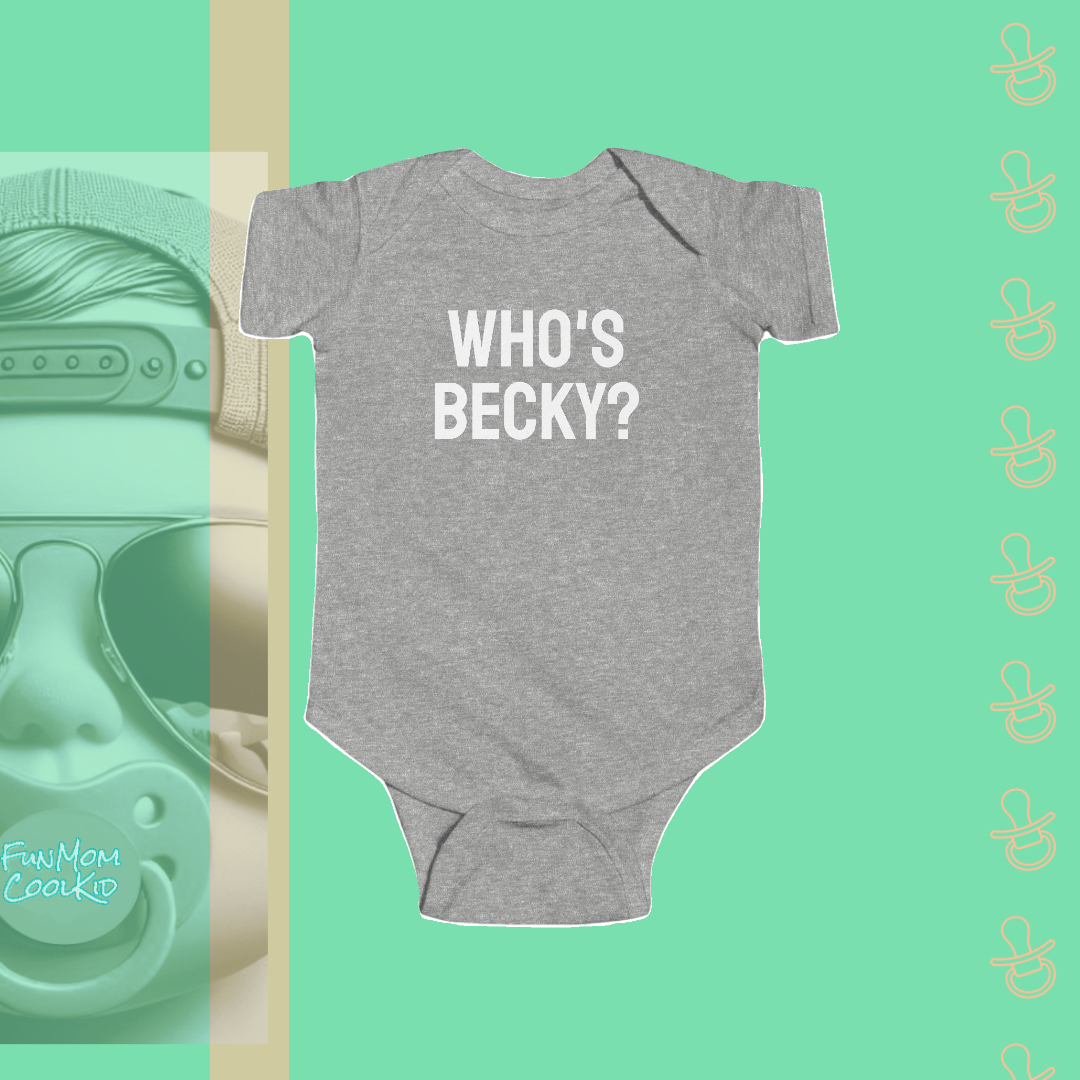 Who's Becky? | Infant Bodysuit
