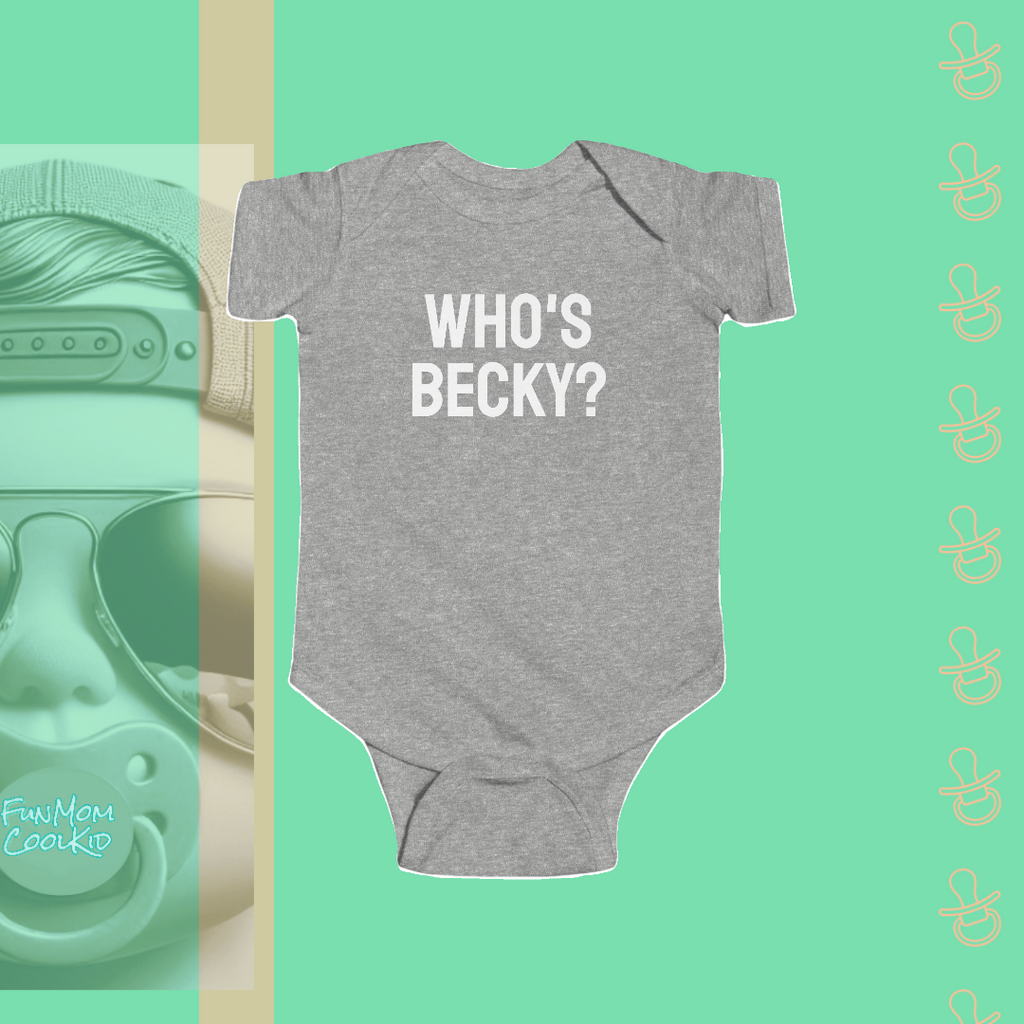 Who's Becky? | Infant Bodysuit - FunMomCoolKid