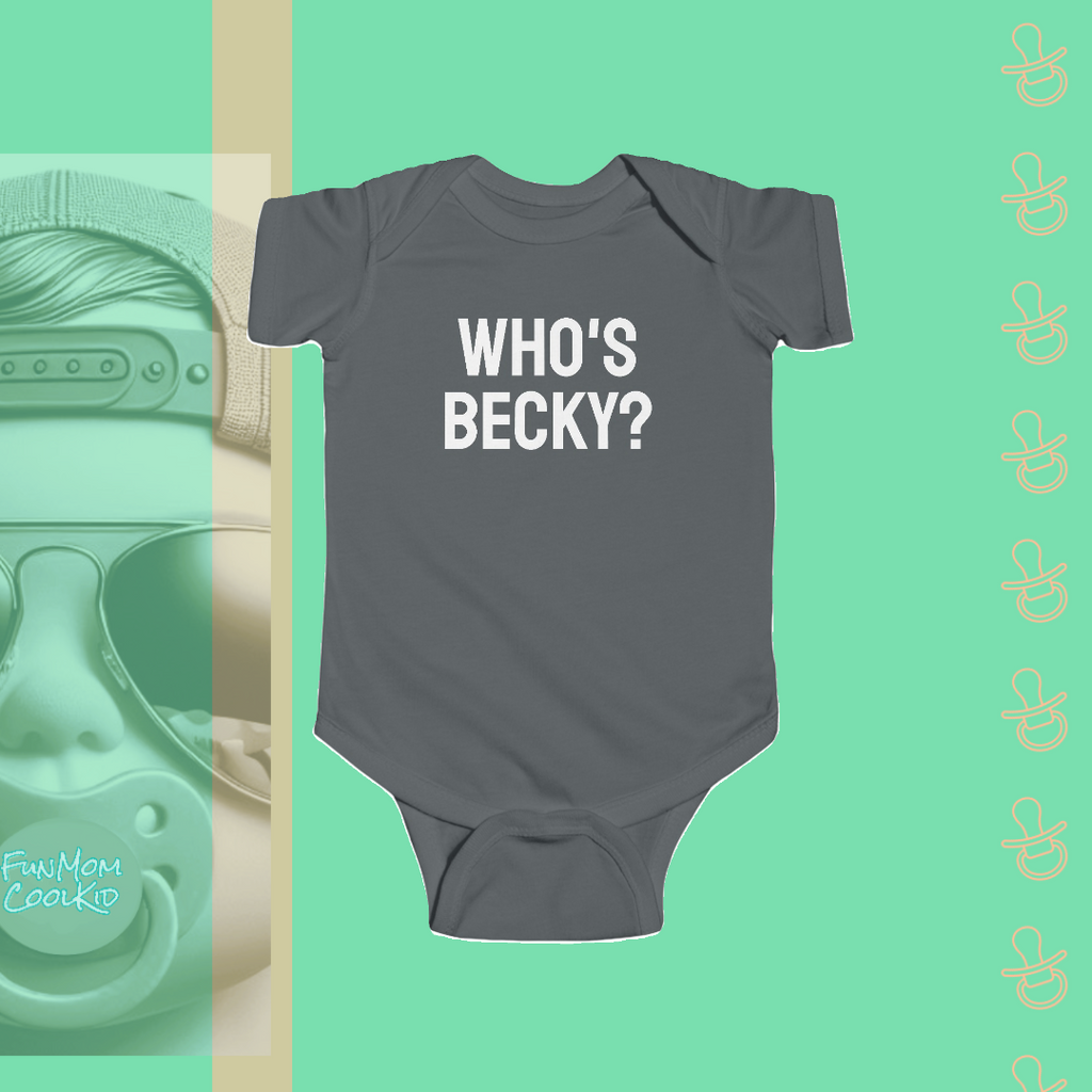 Who's Becky? | Infant Bodysuit - FunMomCoolKid