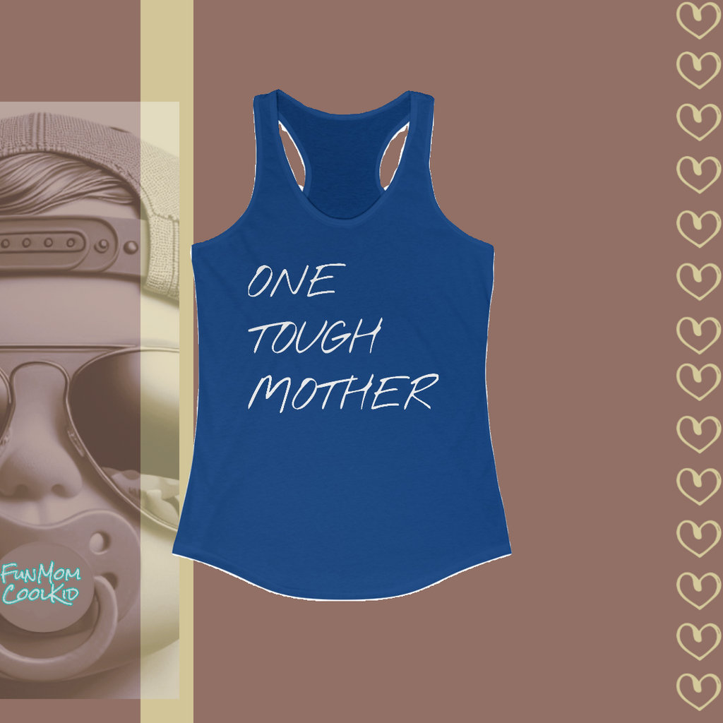 One Tough Mother | Women's Racerback Tank - FunMomCoolKid